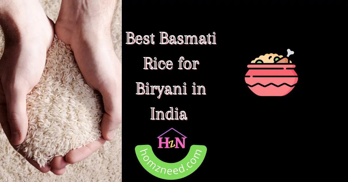 Best Basmati Rice for Biryani in India 2022
